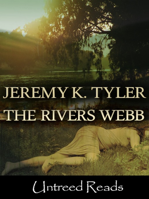 Title details for The Rivers Webb by Jeremy Tyler - Available